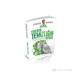 EKOLOJIK TEMIZLIĞIN KITABI SAĞLIKLI YAŞAM İÇIN DOĞAL TEMIZLIK ÖNERILERI VE PRATIK UYGULAMALARI - ERKAN ŞAMCI