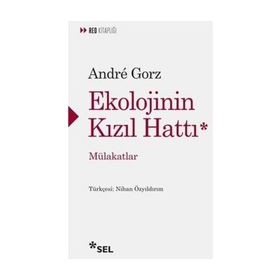 Ekolojinin Kızıl Hattı - Mülakatlar - Andre Gorz