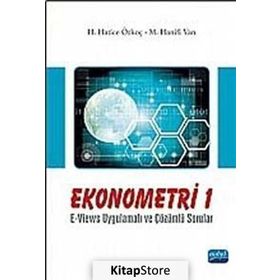 EKONOMETRI 1 E-VIEWS UYGULAMALI VE ÇÖZÜMLÜ SORULAR - H. HATICE ÖZKOÇ;M. HANIFI VAN