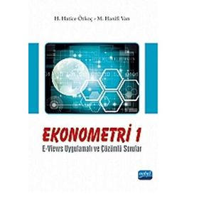 EKONOMETRI 1 E-VIEWS UYGULAMALI VE ÇÖZÜMLÜ SORULAR - H. HATICE ÖZKOÇ;M. HANIFI VAN
