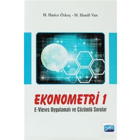 EKONOMETRI 1 E-VIEWS UYGULAMALI VE ÇÖZÜMLÜ SORULAR - H. HATICE ÖZKOÇ;M. HANIFI VAN