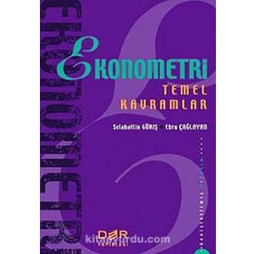 EKONOMETRI TEMEL KAVRAMLAR - SELAHATTIN GÜRİŞ;EBRU ÇAĞLAYAN