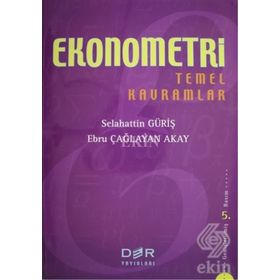 EKONOMETRI TEMEL KAVRAMLAR - SELAHATTIN GÜRİŞ;EBRU ÇAĞLAYAN