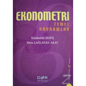 EKONOMETRI TEMEL KAVRAMLAR - SELAHATTIN GÜRİŞ;EBRU ÇAĞLAYAN