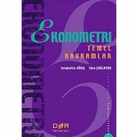 EKONOMETRI TEMEL KAVRAMLAR - SELAHATTIN GÜRİŞ;EBRU ÇAĞLAYAN