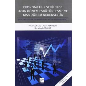 Ekonometrik Serilerde Uzun Dönem Eşbütünleşme ve Kısa Dönem Nedensellik Pınar Göktaş Aytaç Pekmezci Kurtuluş Bozkurt