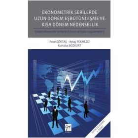 Ekonometrik Serilerde Uzun Dönem Eşbütünleşme ve Kısa Dönem Nedensellik Pınar Göktaş Aytaç Pekmezci Kurtuluş Bozkurt