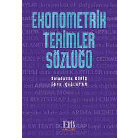 EKONOMETRIK TERIMLER SÖZLÜĞÜ - SELAHATTIN GÜRİŞ; EBRU ÇAĞLAYAN