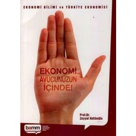 EKONOMI AVUCUNUZUN İÇİNDE! - ZEYYAT HATİBOĞLU