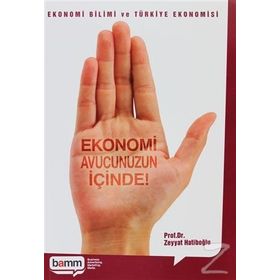 EKONOMI AVUCUNUZUN İÇİNDE! - ZEYYAT HATİBOĞLU