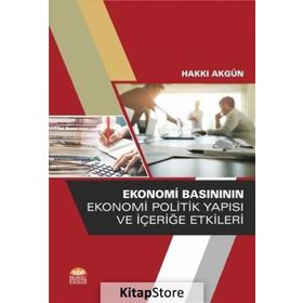 Ekonomi Basınının Ekonomi Politik Yapısı ve İçeriğe Etkileri - Hakkı Akgün