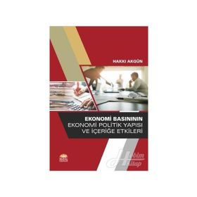 Ekonomi Basınının Ekonomi Politik Yapısı ve İçeriğe Etkileri - Hakkı Akgün
