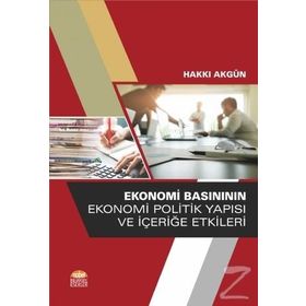 Ekonomi Basınının Ekonomi Politik Yapısı ve İçeriğe Etkileri - Hakkı Akgün