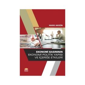 Ekonomi Basınının Ekonomi Politik Yapısı ve İçeriğe Etkileri - Hakkı Akgün