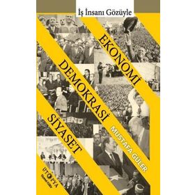 Ekonomi - Demokrasi - Siyaset İlişkisi - Mustafa Güler