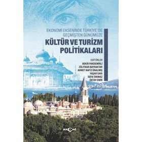 Ekonomi Ekseninde Türkiye’de Geçmişten Günümüze Kültür ve Turizm Politikaları - Kolektif - Akçağ Yayınları