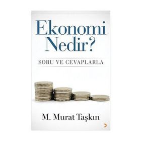 Ekonomi Nedir? Soru ve Cevaplarla - M. Murat Taşkın