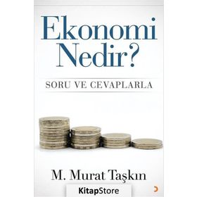Ekonomi Nedir? Soru ve Cevaplarla - M. Murat Taşkın