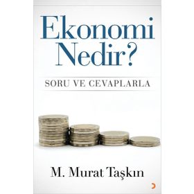Ekonomi Nedir? Soru ve Cevaplarla - M. Murat Taşkın