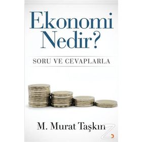 Ekonomi Nedir? Soru ve Cevaplarla - M. Murat Taşkın