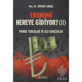 EKONOMI NEREYE GIDIYOR? (2) PEMBE TABLOLAR VE ACI GERÇEKLER - MEHMET GÜNAL