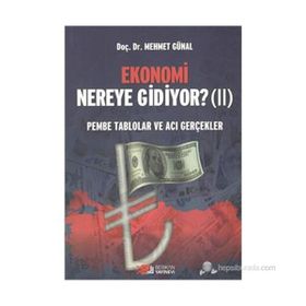 EKONOMI NEREYE GIDIYOR? (2) PEMBE TABLOLAR VE ACI GERÇEKLER - MEHMET GÜNAL