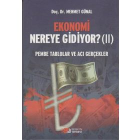 EKONOMI NEREYE GIDIYOR? (2) PEMBE TABLOLAR VE ACI GERÇEKLER - MEHMET GÜNAL