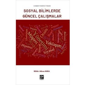 Ekonomi Perspektifinden Sosyal Bilimlerde Güncel Çalışmalar - Adnan Kara - Gazi Kitabevi