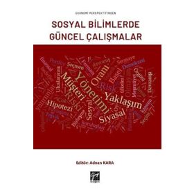 Ekonomi Perspektifinden Sosyal Bilimlerde Güncel Çalışmalar - Adnan Kara - Gazi Kitabevi