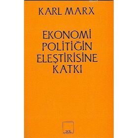 Ekonomi Politiğin Eleştirisine Katkı - k marx