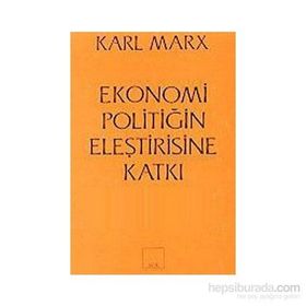 Ekonomi Politiğin Eleştirisine Katkı - k marx