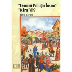 "EKONOMI POLİTİĞİN İNSANI" "KIM"DIR? - METIN SARFATI (ISBN:9789944250733)