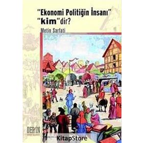 Ekonomi Politiğin İnsanı Kimdir? - Metin Sarfati