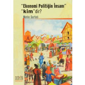 Ekonomi Politiğin İnsanı Kimdir? - Metin Sarfati