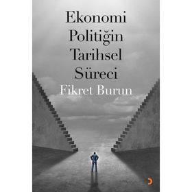 Ekonomi Politiğin Tarihsel Süreci - Fikret Burun