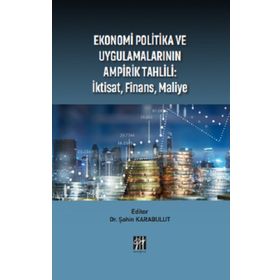 Ekonomi Politika ve Uygulamalarının Ampirik Tahlili: İktisat, Finans, Maliye Şahin Karabulut