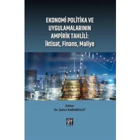 Ekonomi Politika ve Uygulamalarının Ampirik Tahlili: İktisat, Finans, Maliye Şahin Karabulut
