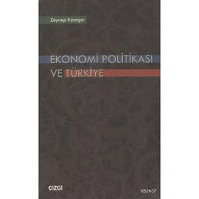 EKONOMI POLİTİKASI VE TÜRKİYE - ZEYNEP KARAÇOR