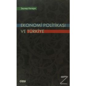 EKONOMI POLİTİKASI VE TÜRKİYE - ZEYNEP KARAÇOR