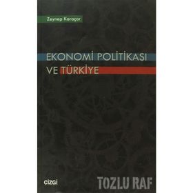 EKONOMI POLİTİKASI VE TÜRKİYE - ZEYNEP KARAÇOR