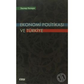 EKONOMI POLİTİKASI VE TÜRKİYE - ZEYNEP KARAÇOR