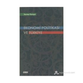 EKONOMI POLİTİKASI VE TÜRKİYE - ZEYNEP KARAÇOR