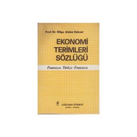 EKONOMI TERIMLERI SÖZLÜĞÜ FRANSIZCA - TÜRKÇE - FRANSIZCA - BILGE ALOBA KÖKSAL