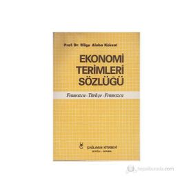 EKONOMI TERIMLERI SÖZLÜĞÜ FRANSIZCA - TÜRKÇE - FRANSIZCA - BILGE ALOBA KÖKSAL