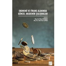 Ekonomi ve Finans Alanında Güncel Akademik Çalışmalar Kolektif