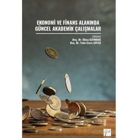 Ekonomi ve Finans Alanında Güncel Akademik Çalışmalar Kolektif