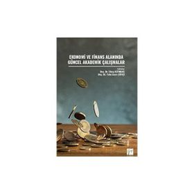 Ekonomi ve Finans Alanında Güncel Akademik Çalışmalar Kolektif