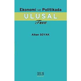 EKONOMI VE POLITIKA ULUSAL TAVIR - ALKAN SOYAK