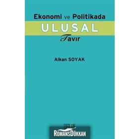 Ekonomi ve Politikada Ulusal Tavır - Alkan Soyak