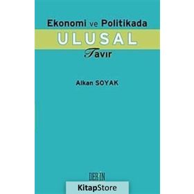 Ekonomi ve Politikada Ulusal Tavır - Alkan Soyak